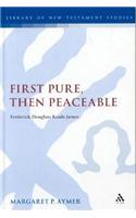First Pure, Then Peaceable