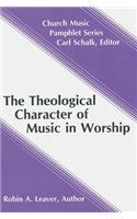 The Theological Character of Music in Worship