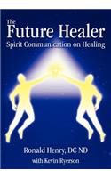 Future Healer: Spirit Communication on Healing