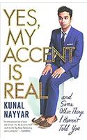 Yes, My Accent Is Real: And Some Other Things I Haven't Told You