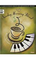 Sunday Morning Blend: 25 Solo Keyboard Medleys for Contemporary Worship