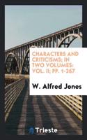 Characters and Criticisms; In Two Volumes: Vol. II; Pp. 1-267