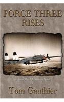 Force Three Rises
