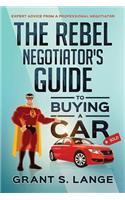 The Rebel Negotiator's Guide to Buying a Car