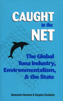 Caught in the Net: Global Tuna Industry, Environmentalists and the State(Institutional Studies)