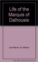 The Life Of The Marquis Of Dalhousie K.T