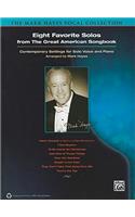 Eight Favorite Solos from the Great American Songbook: Contemporary Settings for Solo Voice and Piano