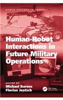 Human-Robot Interactions in Future Military Operations