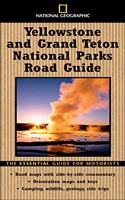 National Geographic Road Guide to Yellowstone and Grand Teton National Parks: The Essential Guide for Motorists (National Geographic Road Guides)