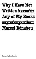 Why I Have not Written Any of My Books: (French Modernist Library)