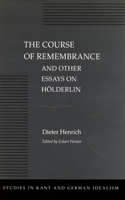 Course of Remembrance and Other Essays on Hölderlin