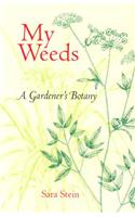 My Weeds: A Gardener's Botany