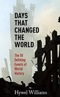 Days That Changed the World: The 50 Defining Events of World History