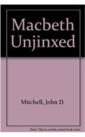 Macbeth Unjinxed