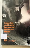 Properties and Uses of Ferrous and Nonferrous Metals