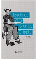 Teachings of a Grumpy Cripple: Volume 2