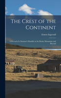 Crest of the Continent: a Record of a Summer's Ramble in the Rocky Mountains and Beyond