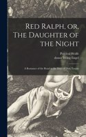 Red Ralph, or, The Daughter of the Night