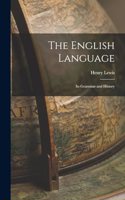 The English Language: Its Grammar and History