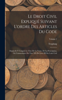 Le Droit Civil Expliqué Suivant L'ordre Des Articles Du Code