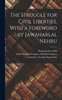 The Struggle for Civil Liberties. With a Foreword by Jawaharlal Nehru