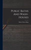 Public Baths And Wash-houses