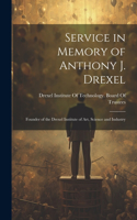 Service in Memory of Anthony J. Drexel: Founder of the Drexel Institute of Art, Science and Industry