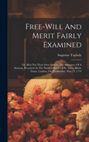 Free-will And Merit Fairly Examined