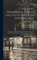Most Remarkable Year in the Life of Augustus Von Kotzebue