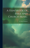 Handbook of Bible and Church Music