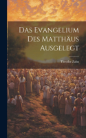 Evangelium des Matthäus Ausgelegt