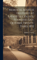 Memorial Address Delivered at Lafayette College, Founder's Day, October Twenty-third, 1892