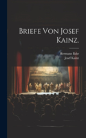 Briefe Von Josef Kainz.