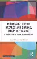Riverbank Erosion Hazards and Channel Morphodynamics: A Perspective of Fluvial Geomorphology