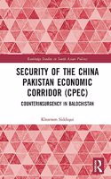 Security of the China Pakistan Economic Corridor (CPEC)