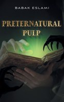 Preternatural Pulp