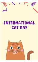 International Cat Day: Cat Notebook / Simple Lined Writing Journal / Fitness / Training Log / Study / Thoughts / Motivation / Work / Gift / 120 Page / 6 x 9