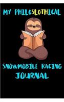 My Philoslothical Snowmobile Racing Journal: Blank Lined Notebook Journal Gift Idea For (Lazy) Sloth Spirit Animal Lovers
