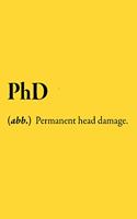 PhD (abb.) Permanent Head Damage: Blank Lined Funny Saying Definition Quotes Simple and Elegant Notebook Journal, 110 Pages 6 x 9 inches Sarcastic One Liners