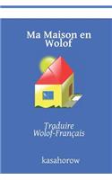 Ma Maison en Wolof: Traduire Wolof-Franc¸ais(2 Français Wolof)