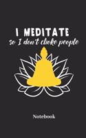 I Meditate So I Dont Choke People Notebook