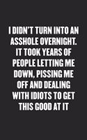 I Didn't Turn Into an Asshole Overnight