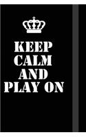 Keep Calm And play on