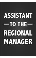 Assistant To The Regional Manager: Funny The Office Humor Coworker Gift Notebook for a Regional Manager Blank Lined Journal Novelty Birthday Gift for a Colleague