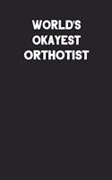 World's Okayest Orthotist: Blank Lined Career Notebook Journal
