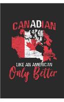 Canadian Like An American Only Better: Small Lined Notebook - Gift Idea For Canada Day Celebration
