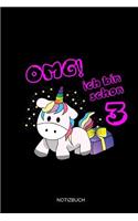 OMG! Ich Bin Schon 3 Notizbuch: Liniertes Notizbuch - Einhorn 3. Geburtstag 3 Jahre Alt Geschenk für Mädchen