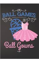 Ball Games or Ball Gowns Basketball