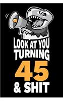 Look At You Turning 45 and Shit