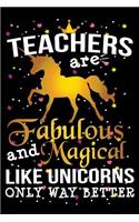 Teachers Are Fabulous And Magical Like Unicorns Only Way Better